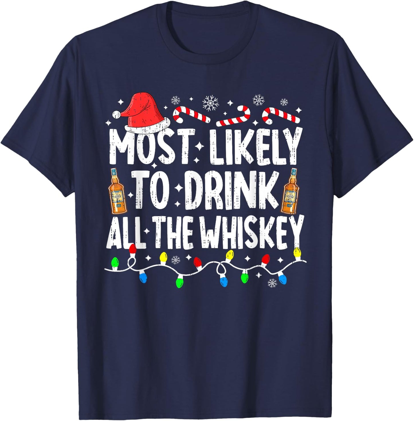 Most Likely To Drink All The Whiskey Funny Christmas T-Shirt - T-Shirt | Navy