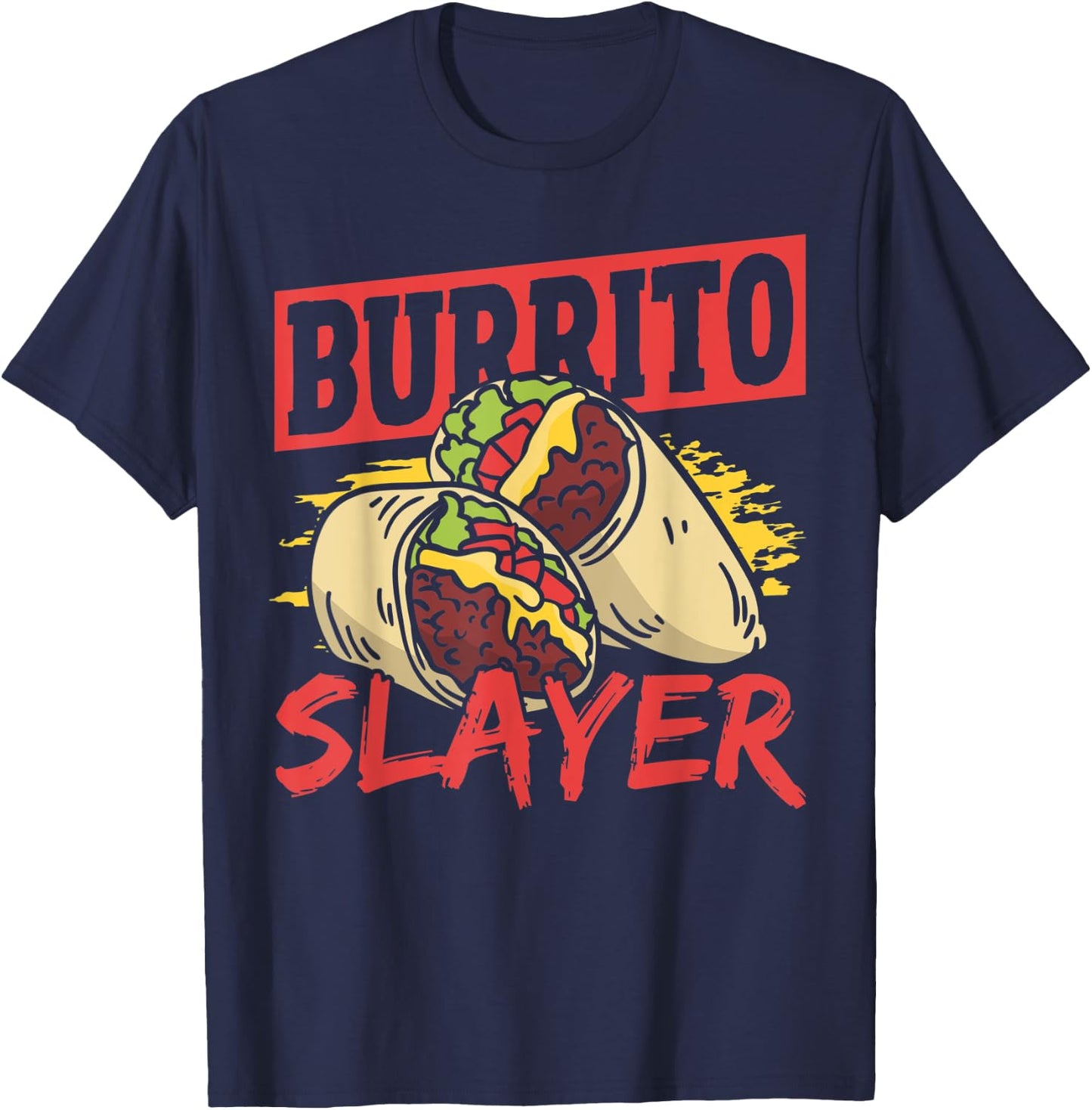 Burrito Slayer Burritos Taco Family T-Shirt - T-Shirt | Navy