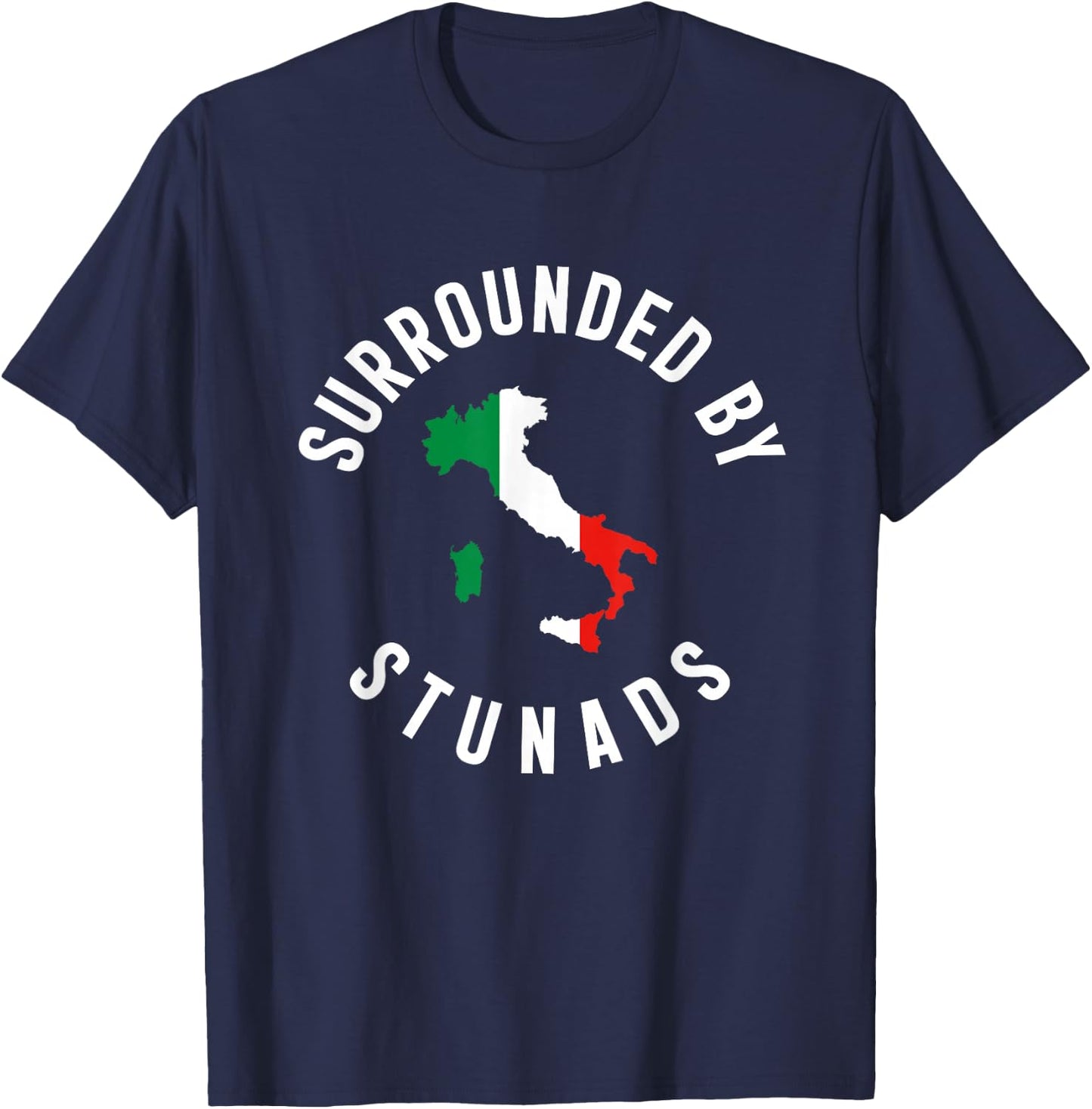 Surrounded By Stunads Funny Italian Humor Saying Quote T-Shirt - T-Shirt | Navy