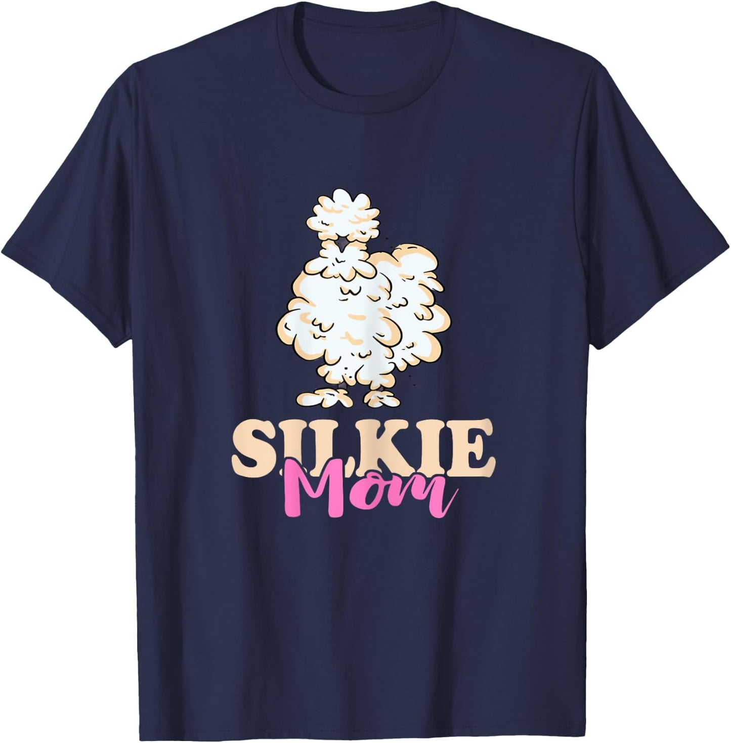 Silkie Mom Silky Chicken Smooth Cuddly Bird Silkie Chicken T-Shirt - T-Shirt | Navy