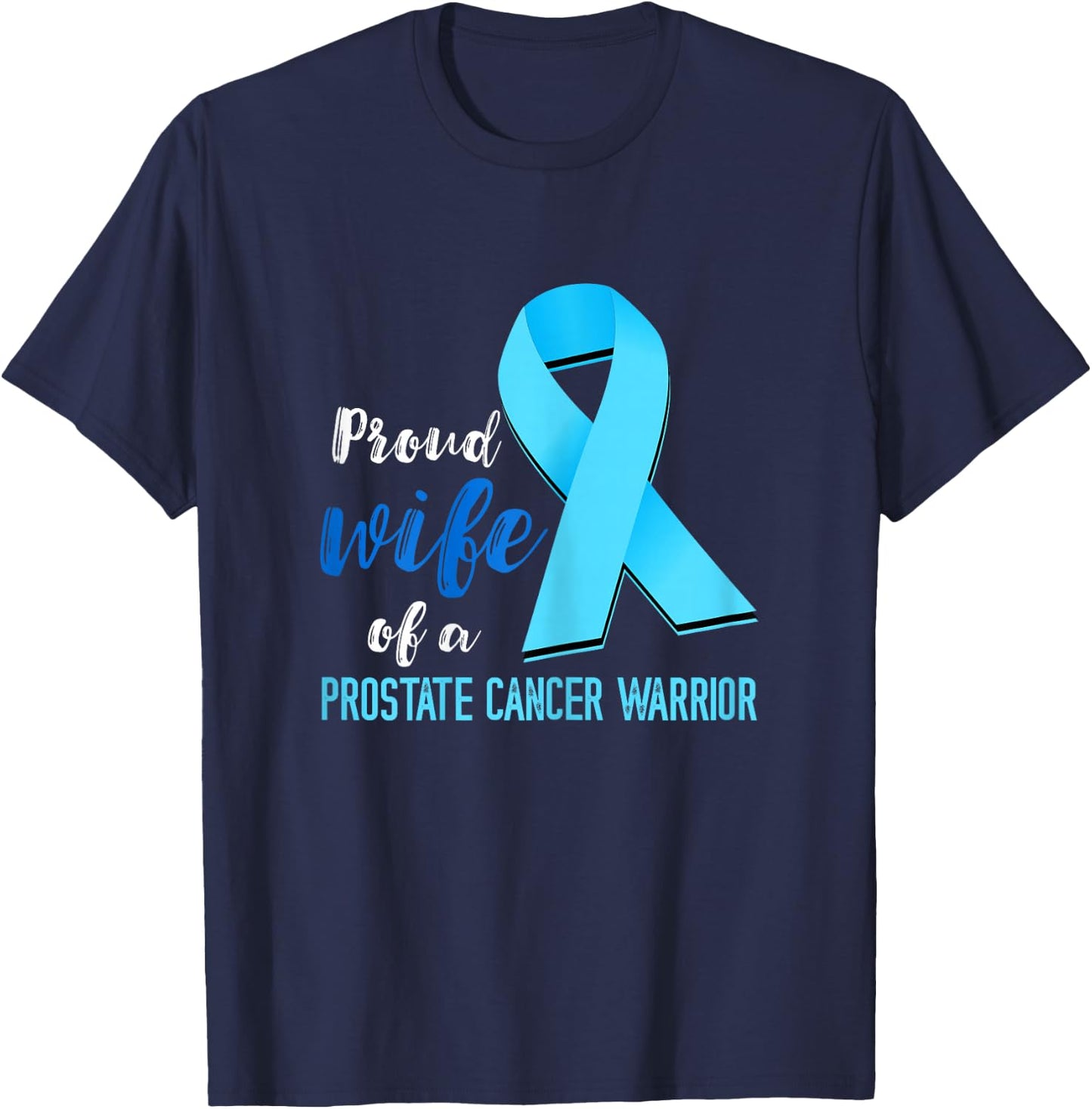 Prostate Cancer Proud Wife Prostate Cancer Awareness T-Shirt - T-Shirt | Navy