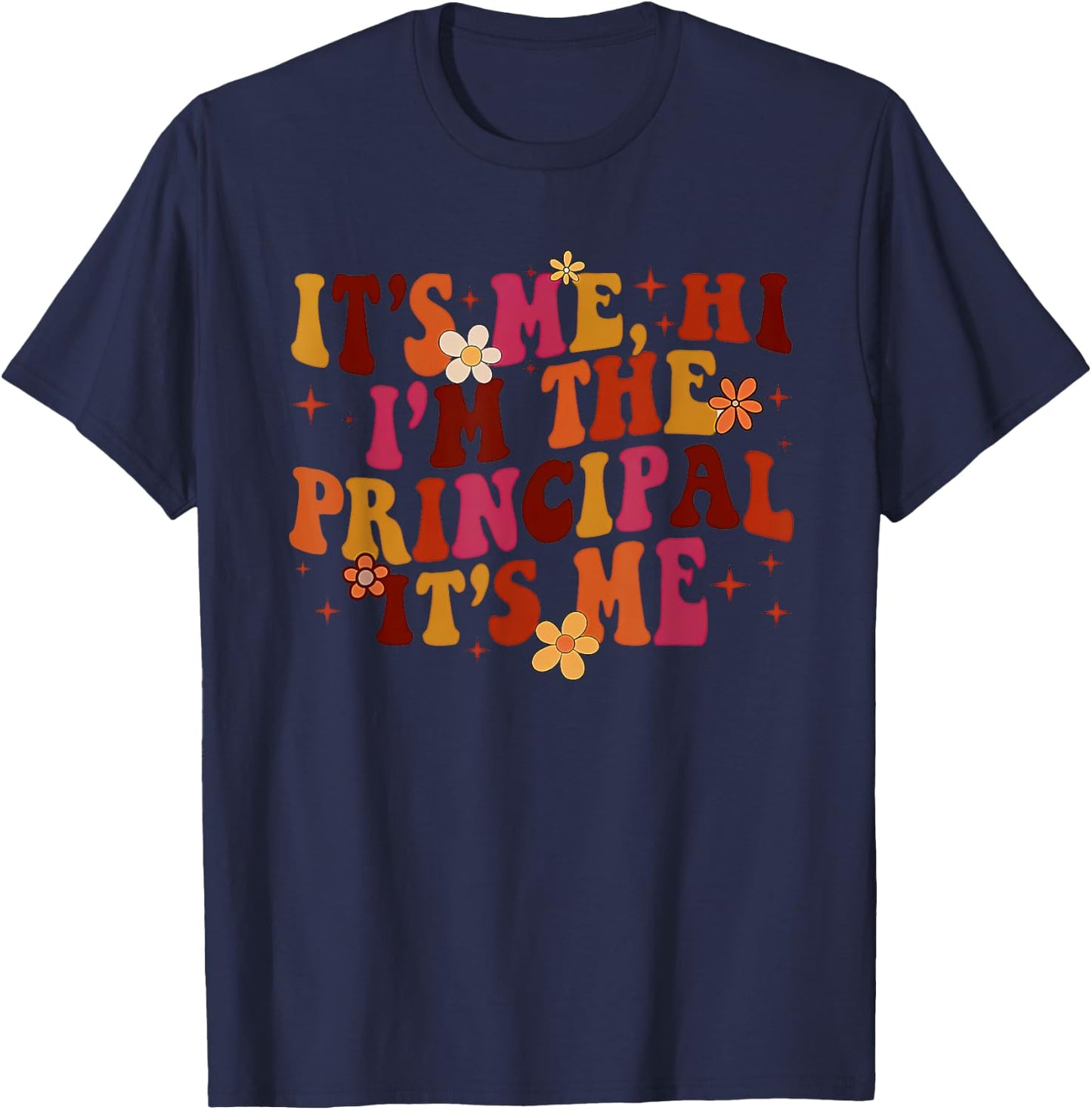 It's Me Hi, I'm the Principal It's Me T-Shirt - T-Shirt | Navy