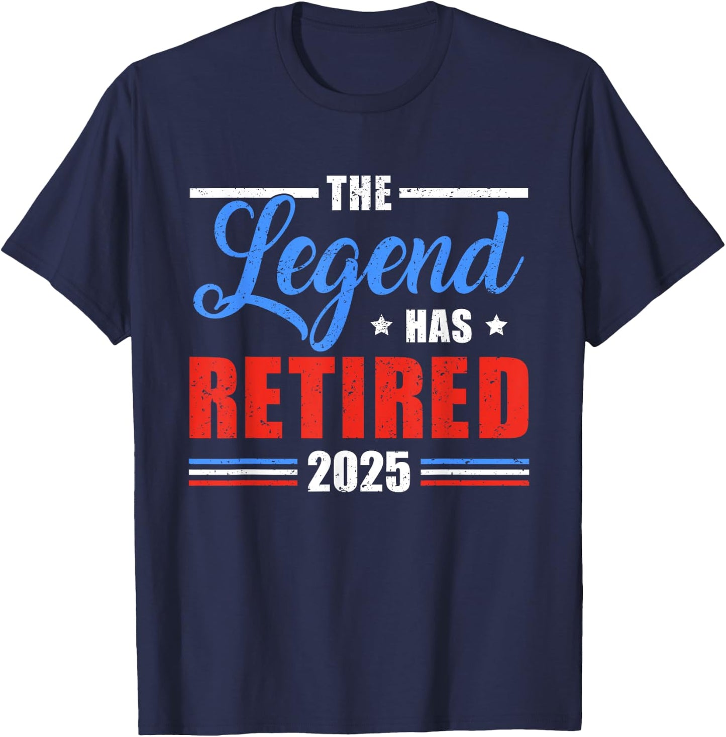 The Legend Has Retired 2025 Funny Retirement 2025 T-Shirt - T-Shirt | Navy