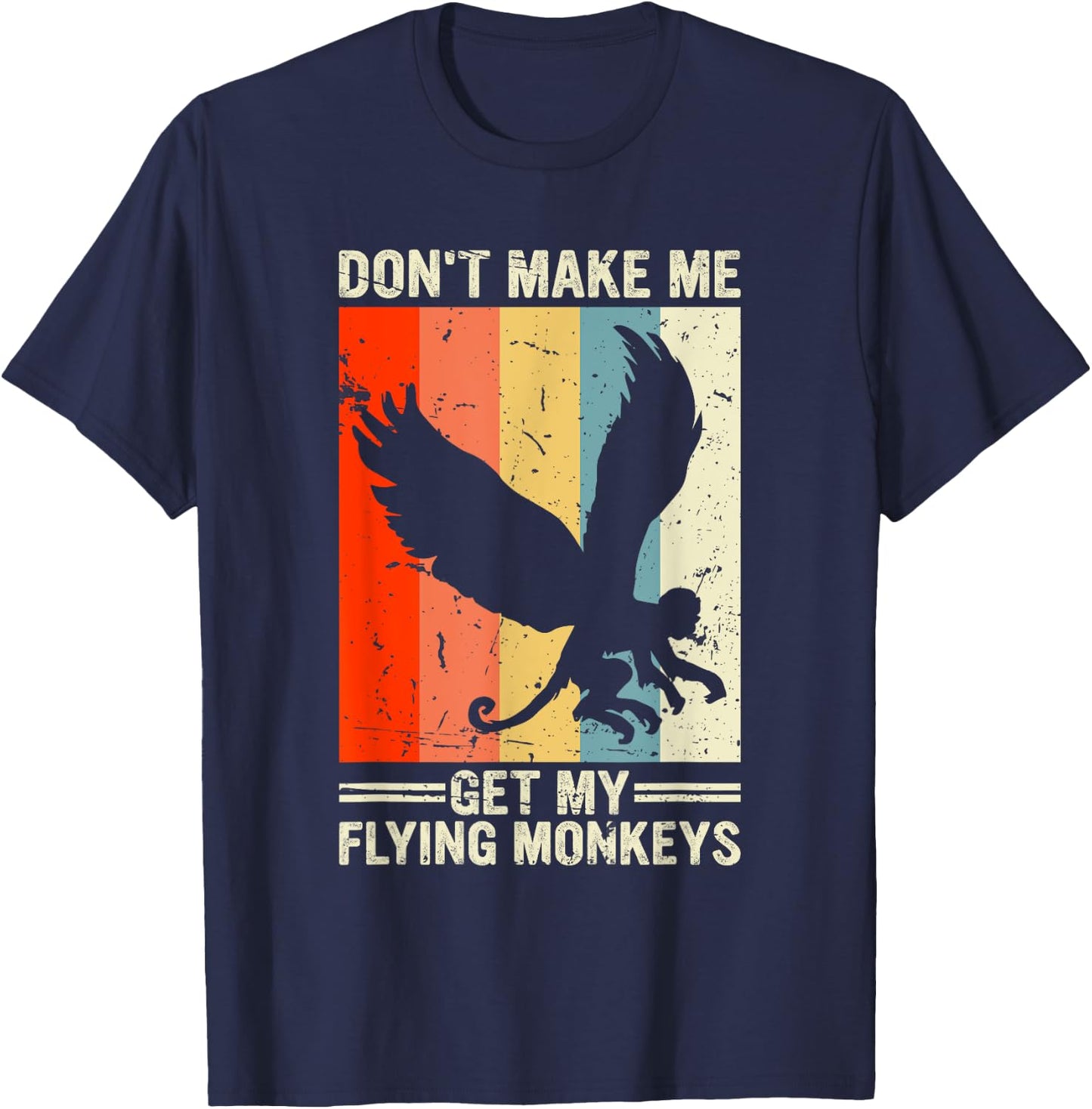 Vintage Retro Don't Make Me Get My Flying Monkeys T-Shirt - T-Shirt | Navy