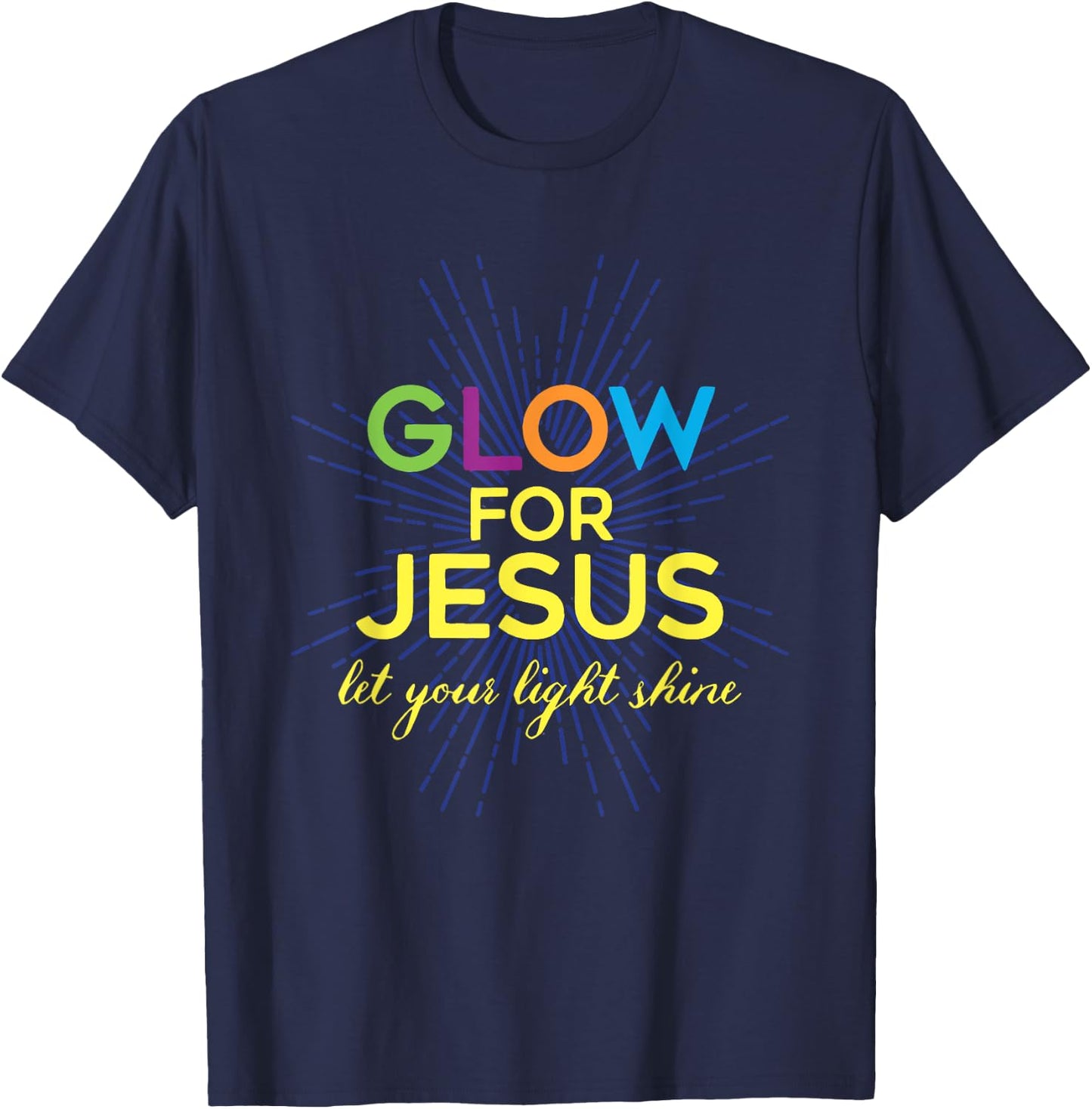Glow For Jesus Let Your Light Shine Christian T-Shirt - T-Shirt | Navy