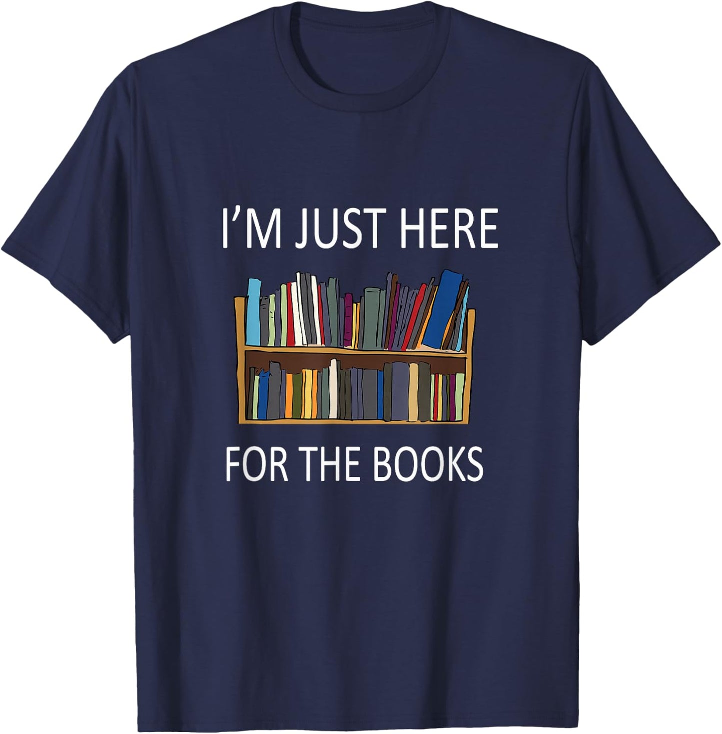 I'm just here for The Books T-Shirt - T-Shirt | Navy