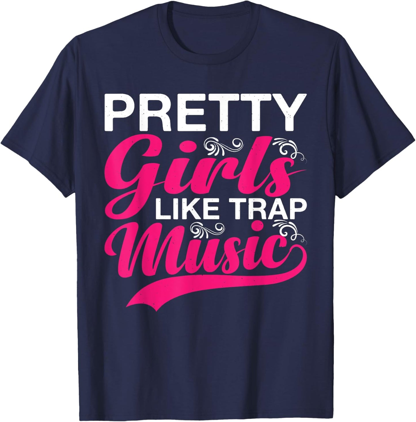 Pretty Girls Like Trap Music T-Shirt - T-Shirt | Navy