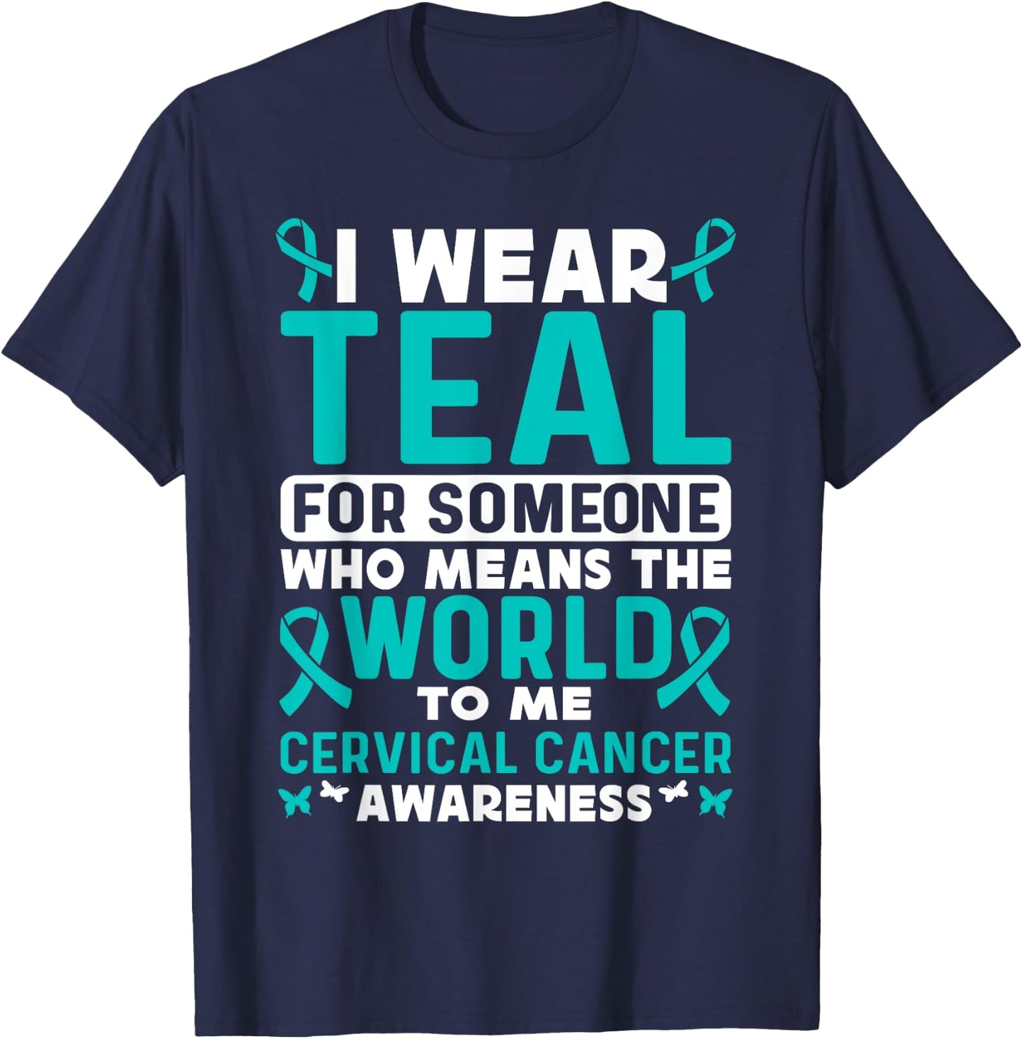 I wear teal for Cervical Cancer Awareness Cervical Cancer T-Shirt - T-Shirt | Navy