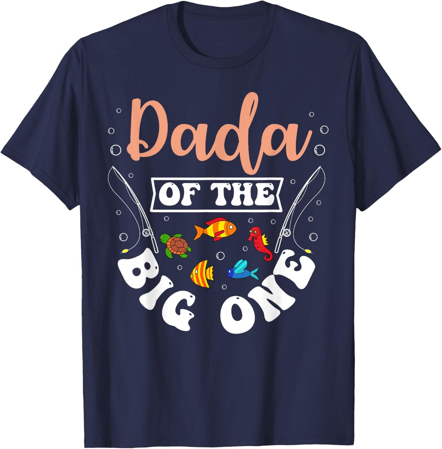 Dada Of The Big One Fishing Birthday Party Bday Celebration T-Shirt - T-Shirt | Navy