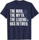 Cool Retirement Grandpa Dad Retired Man Myth Legend T-Shirt - T-Shirt | Navy