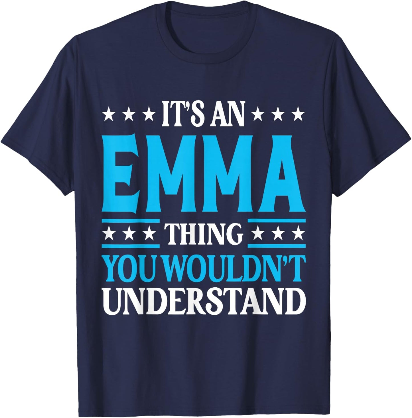 It's an Emma Thing Wouldn't Understand Girl Name Emma T-Shirt - T-Shirt | Navy