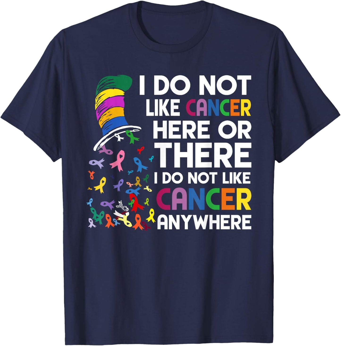 I do not like cancer here or there T-Shirt - T-Shirt | Navy