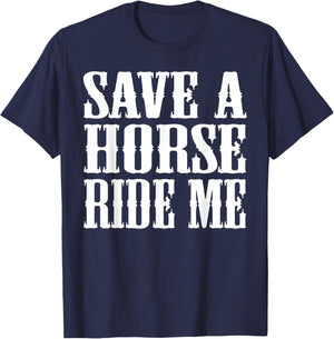 Save Horse Ride Cowboy the Save a Horse Ride Me T-Shirt - T-Shirt | Navy
