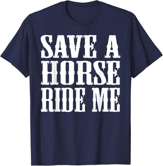 Save Horse Ride Cowboy the Save a Horse Ride Me T-Shirt - T-Shirt | Navy