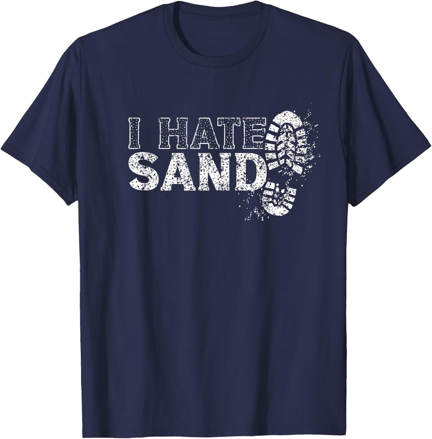 I Hate Sand Deployment Homecoming Deployed Soldier Military T-Shirt - T-Shirt | Navy