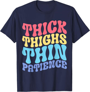 Thick Thighs Thin Patience T-Shirt - T-Shirt | Navy