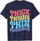 Thick Thighs Thin Patience T-Shirt - T-Shirt | Navy