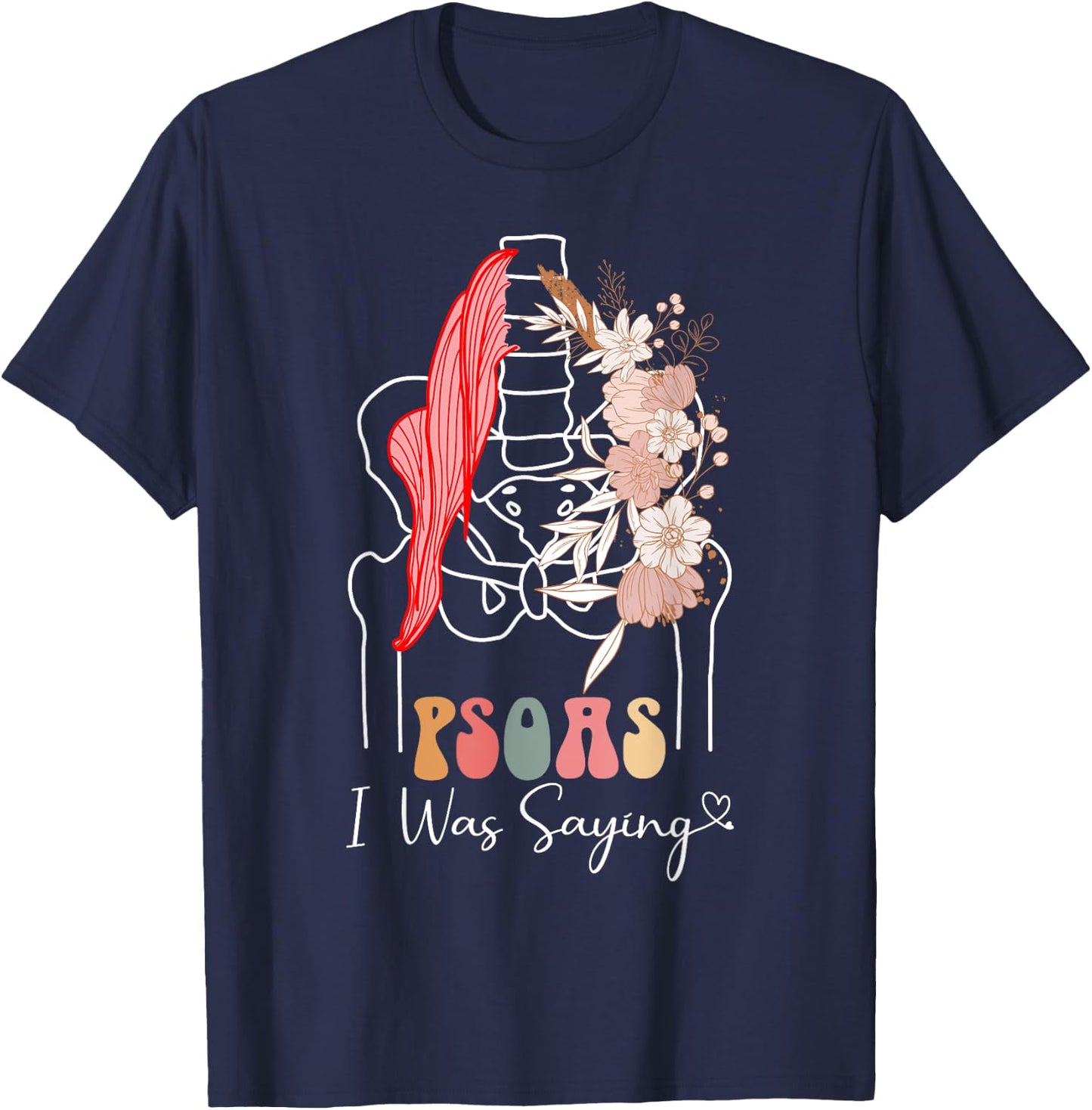 Psoas I Was Saying - Massage Therapist Therapy LMT Masseuse T-Shirt - T-Shirt | Navy