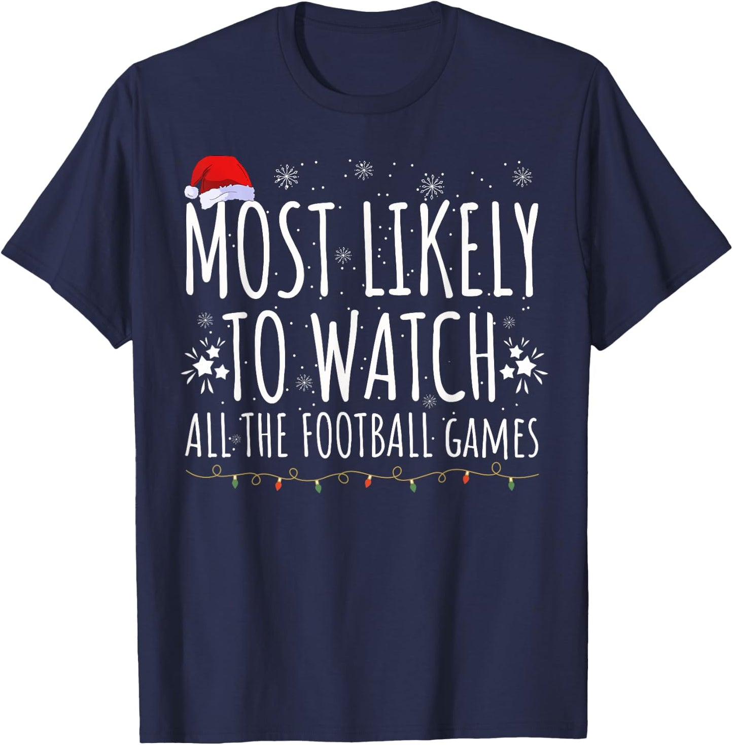 Most Likely Watch All The Football Games Christmas Xmas T-Shirt - T-Shirt | Navy