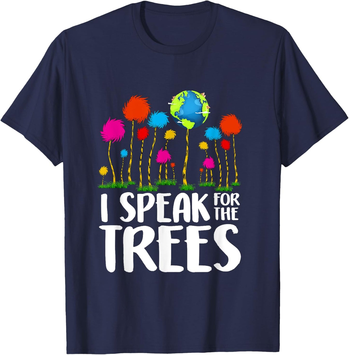 Environmental Awareness I Speak For Trees Earth Day T-Shirt - T-Shirt | Navy