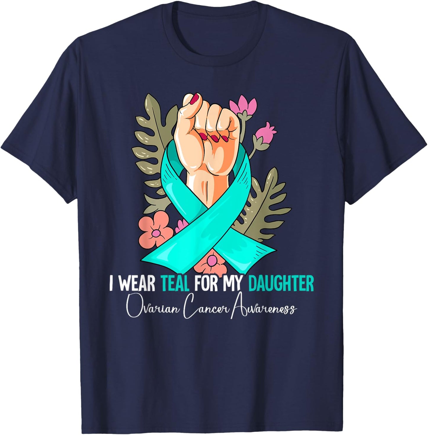 I Wear Teal For My Daughter Ovarian Cancer Awareness T-Shirt - T-Shirt | Navy