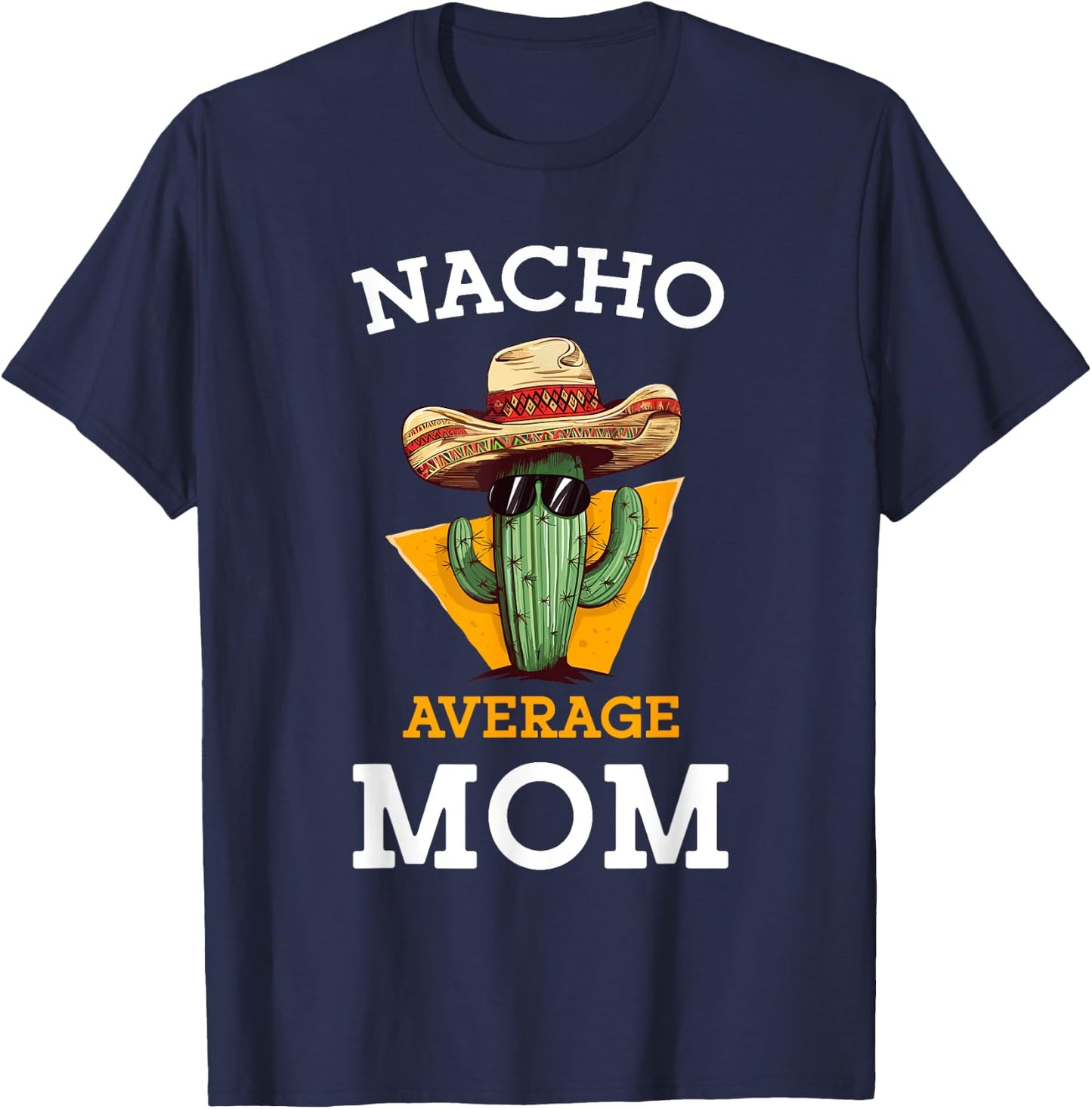 Nacho Average Mom Mexican Mother Family Funny Cinco De Mayo T-Shirt - T-Shirt | Navy
