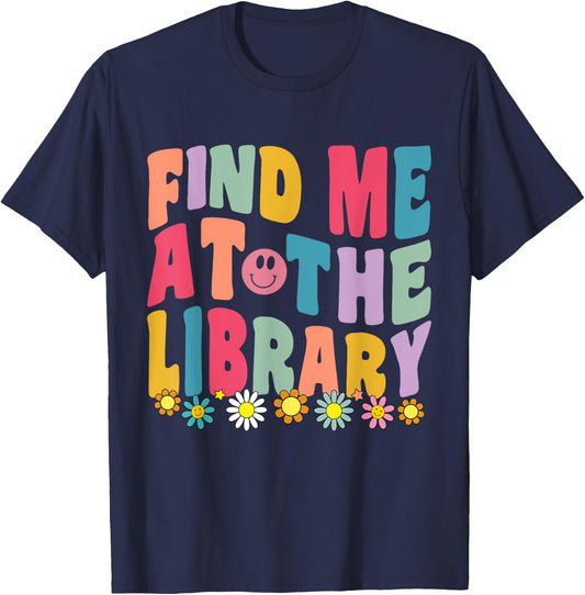 Groovy Find Me At The Library Lover Book School Librarian T-Shirt - T-Shirt | Navy