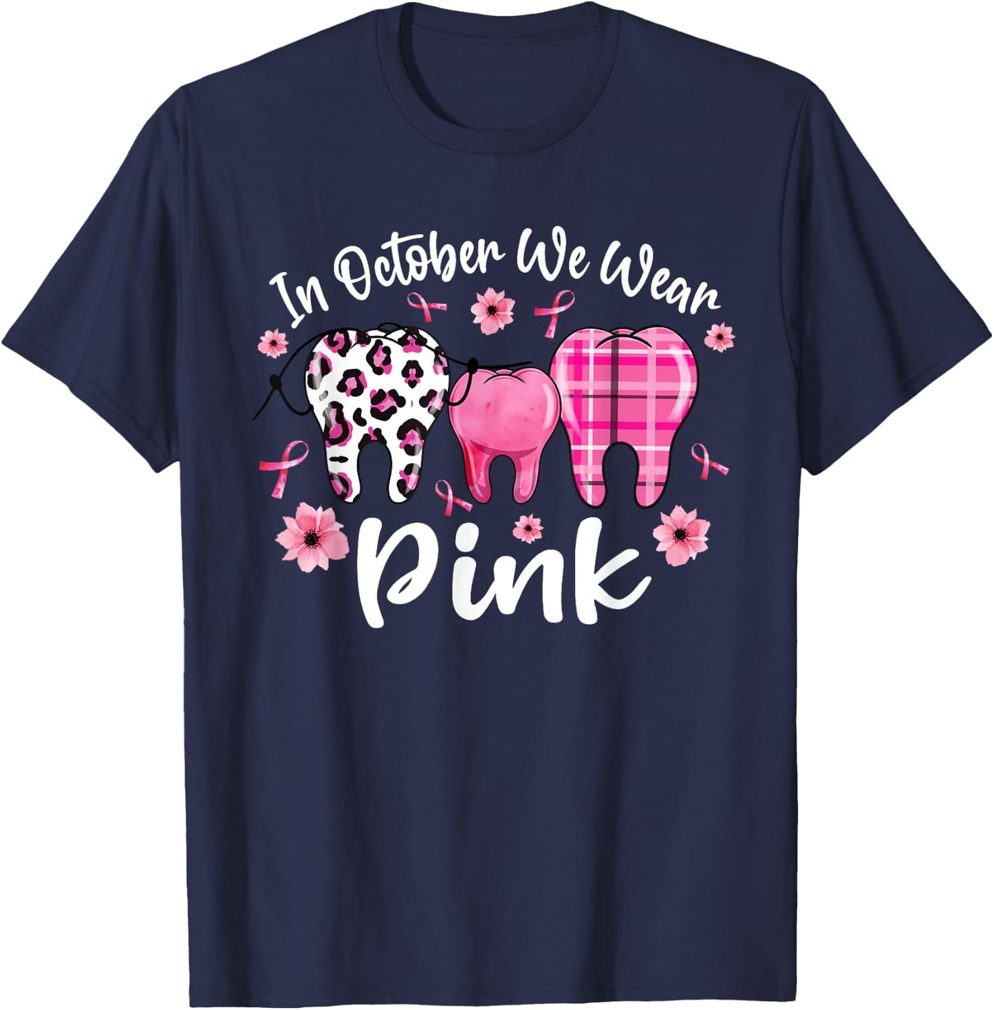 In October We Wear Pink Teeth Dental Breast Cancer Awareness T-Shirt - T-Shirt | Navy