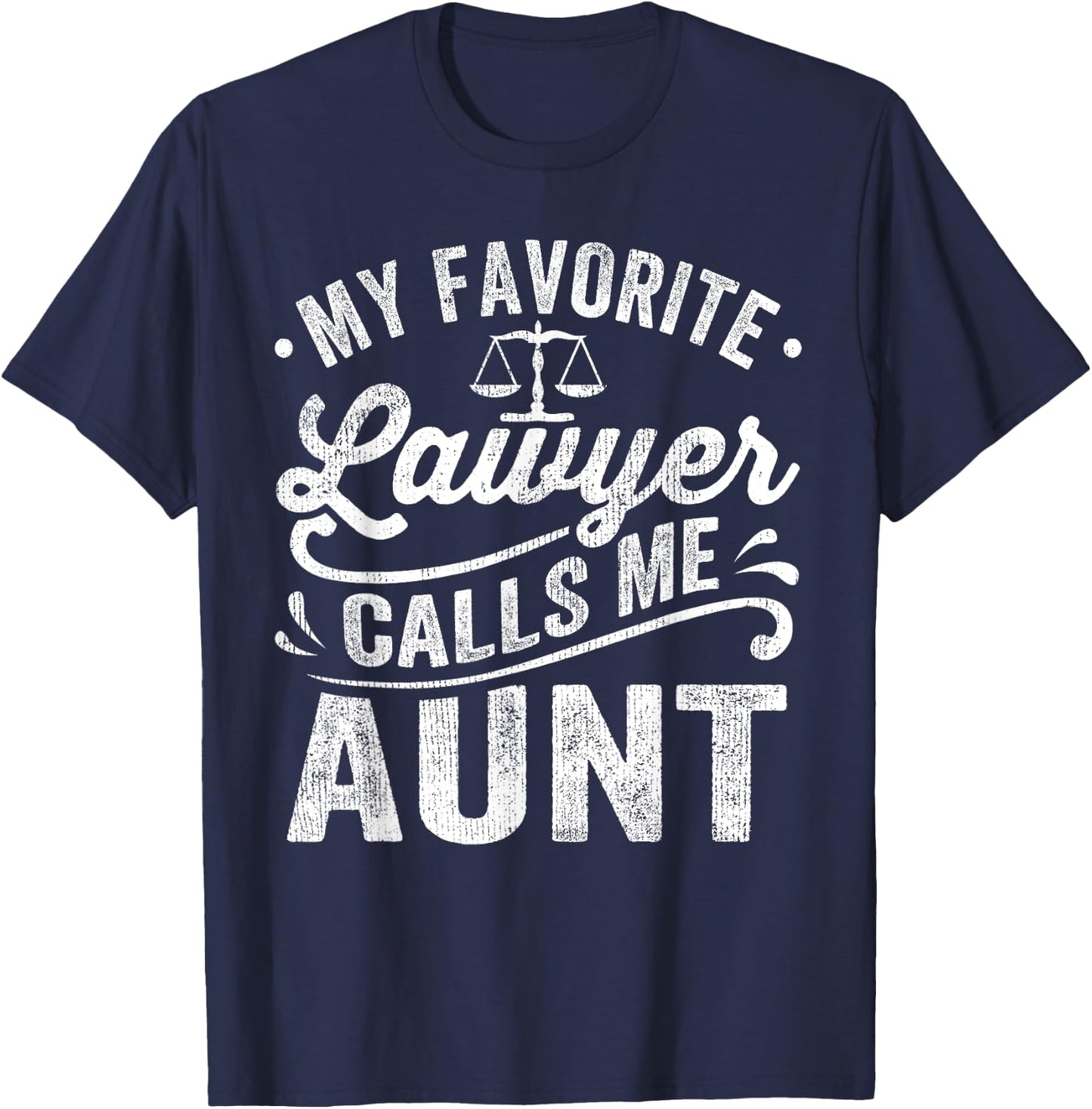 My Favorite Lawyer Calls Me Aunt Mothers Day T-Shirt - T-Shirt | Navy