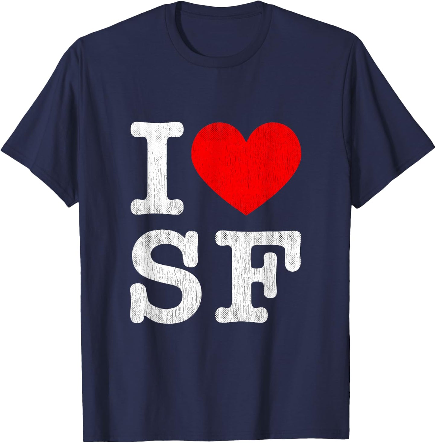 I Heart SF Frisco Souvenir I Love San Francisco T-Shirt - T-Shirt | Navy