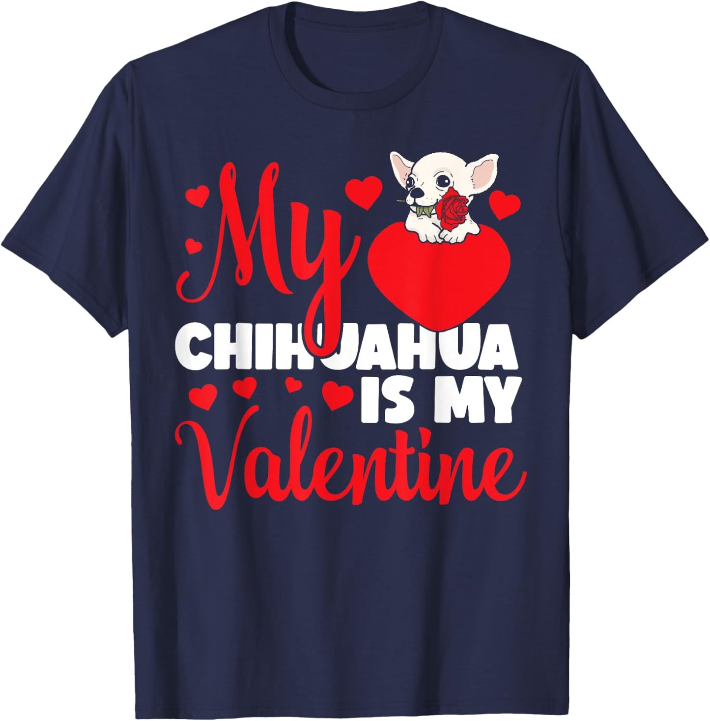 Chihuahua Chihuahueño Valentines Day My Chihuahua Is My T-Shirt - T-Shirt | Navy