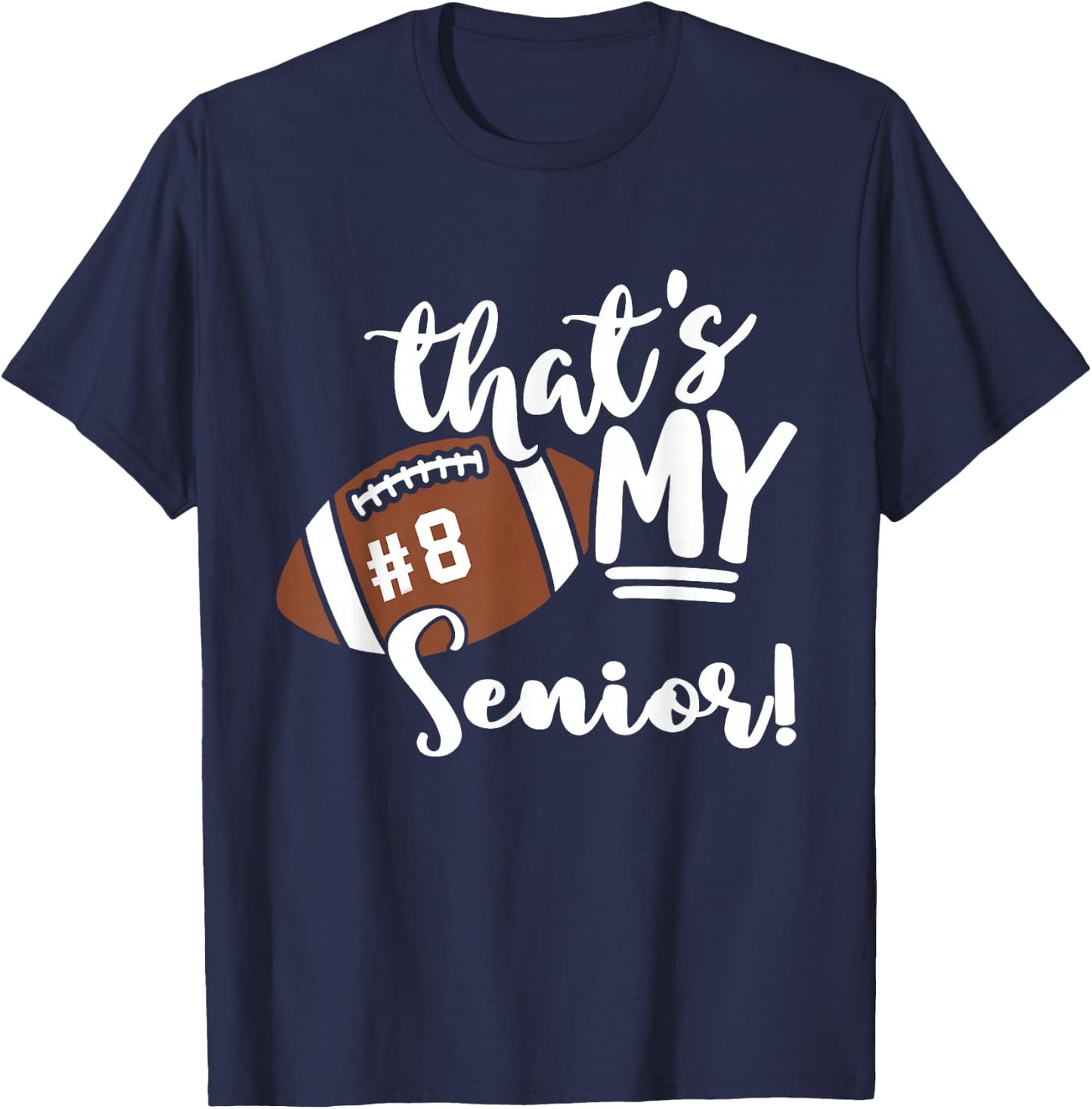 That's My Senior Football 8 Jersey Number Vintage Mom Dad T-Shirt - T-Shirt | Navy