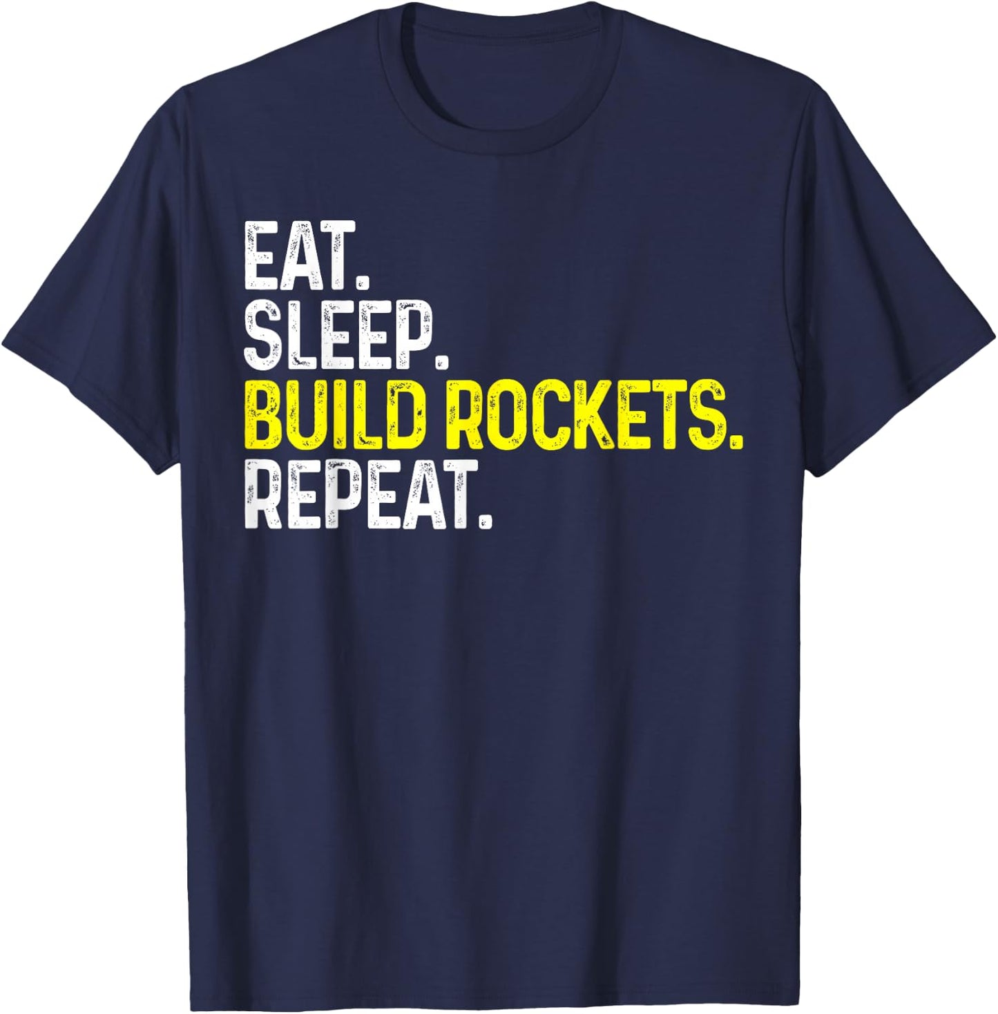 Eat Sleep Build Rockets Repeat Funny Aerospace Engineer T-Shirt - T-Shirt | Navy