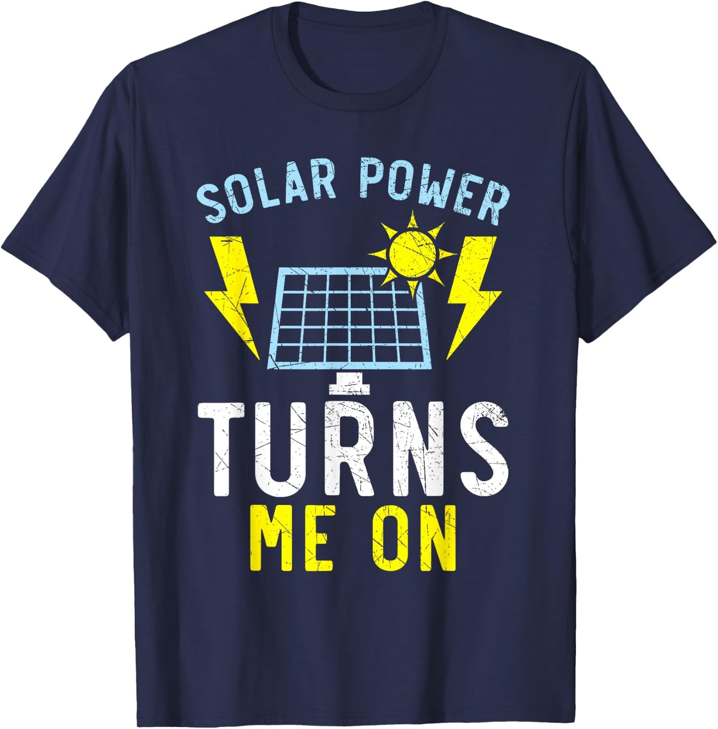 Solar Power Turns Me On Renewable Energy Solar Panel T-Shirt - T-Shirt | Navy