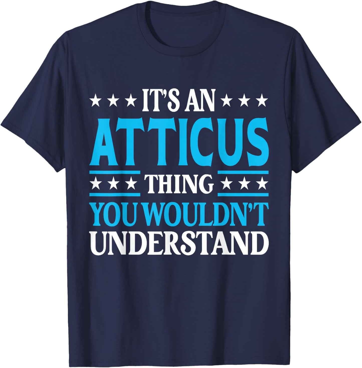 Atticus Thing Personal Name Funny Atticus T-Shirt - T-Shirt | Navy