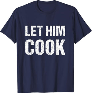 Let him cook T-Shirt - T-Shirt | Navy