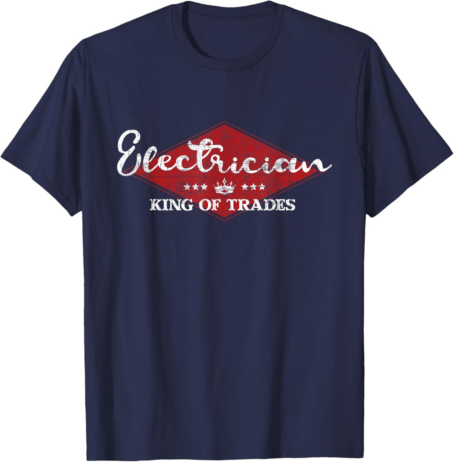 Electrician King Of Trades - Lineman Electrical Work Wireman T-Shirt - T-Shirt | Navy