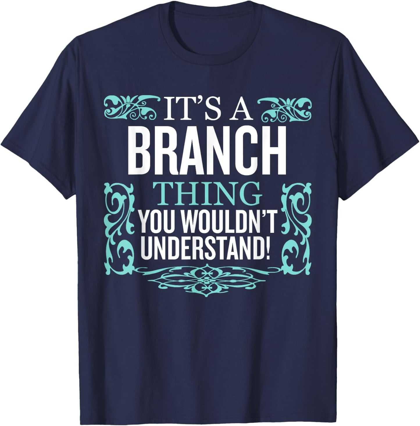 It's Branch Thing You Wouldn't Understand Funny Men Women T-Shirt - T-Shirt | Navy