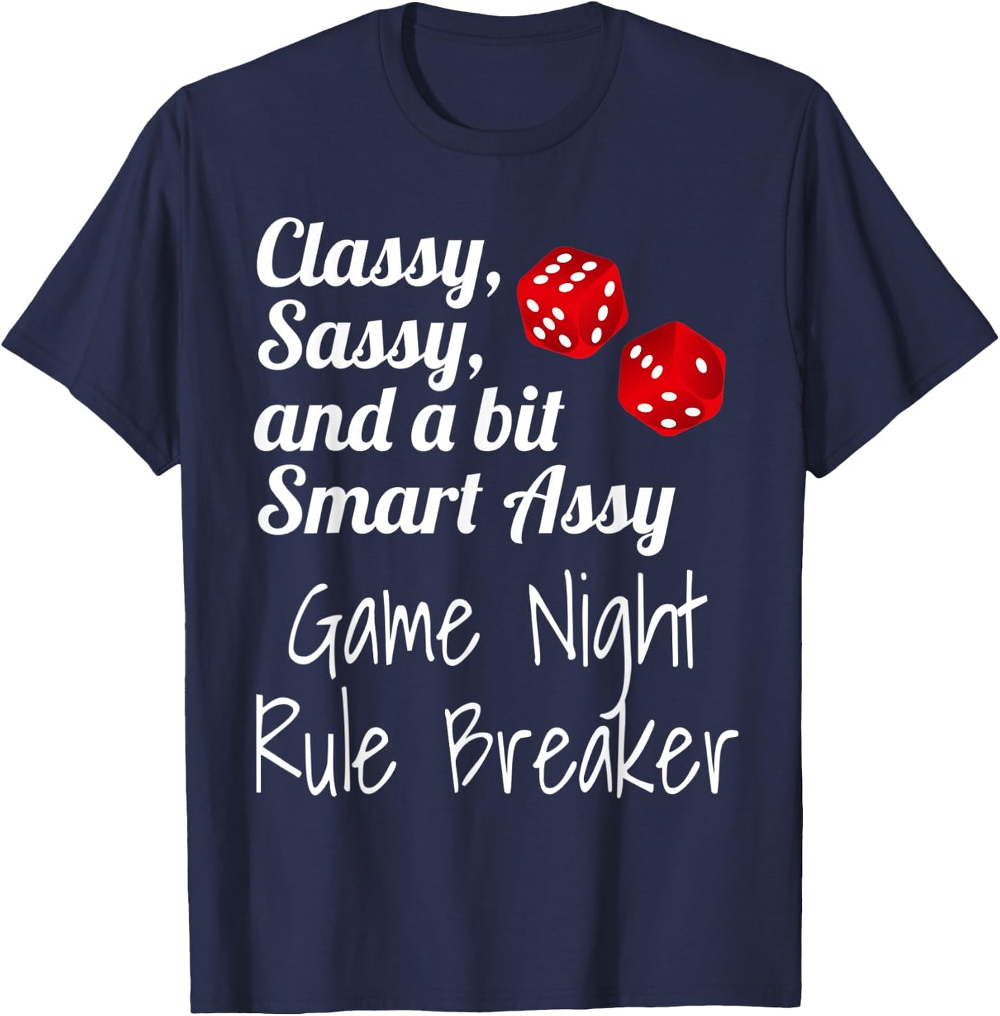 Classy Sassy And A Bit Smart Assy Game Night Rule Breaker T-Shirt - T-Shirt | Navy