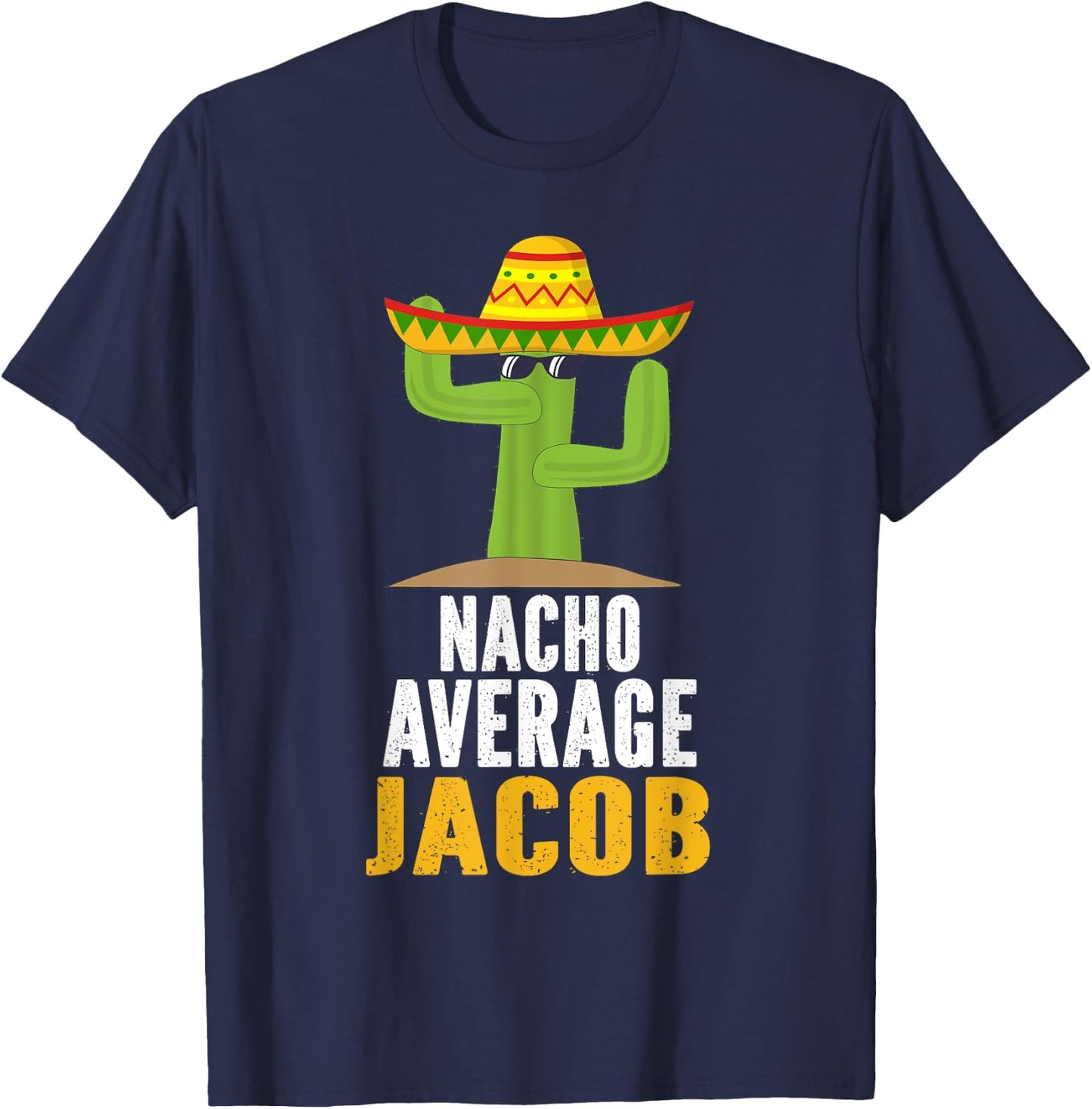 Nacho Average JACOB Custom Name Cinco De Mayo Sombrero T-Shirt - T-Shirt | Navy