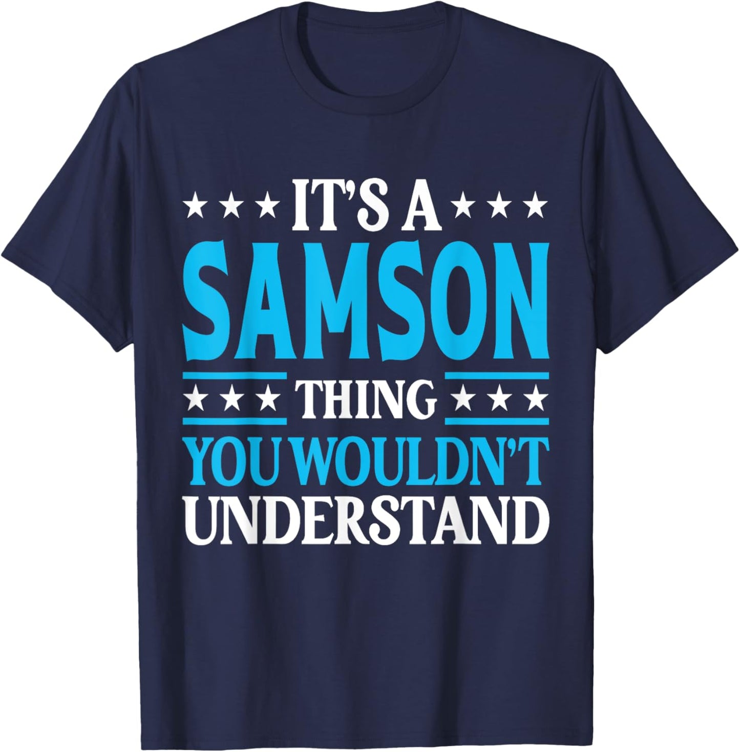 It's A Samson Thing Wouldn't Understand Personal Name Samson T-Shirt - T-Shirt | Navy