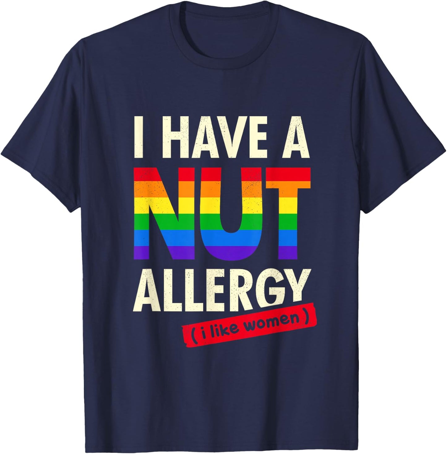 Women's Funny Lesbian Shirt I Have a Nut Allergy Lesbian T-Shirt - T-Shirt | Navy