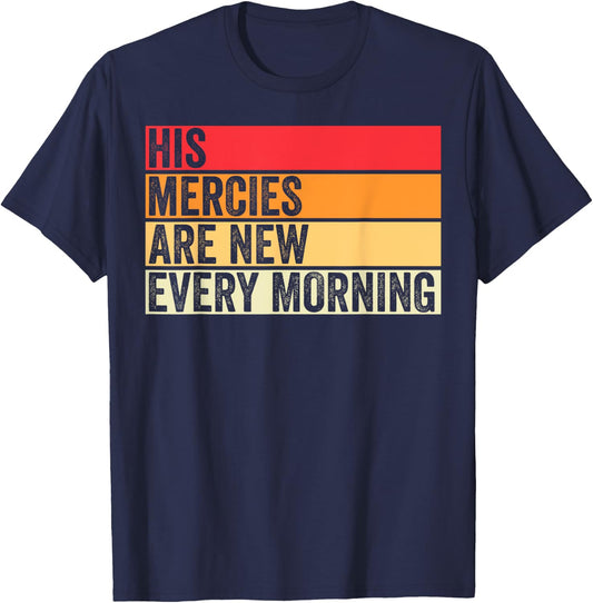 His Mercies Are New Every Morning Christian Worship Jesus T-Shirt - T-Shirt | Navy