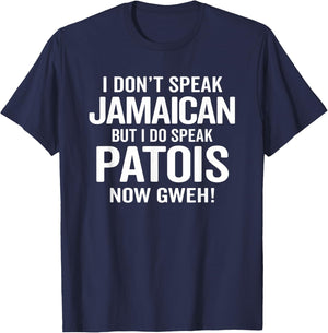 I Do Speak Jamaican Patois Now Gweh Funny Jamaica Slang T-Shirt - T-Shirt | Navy