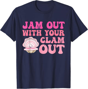 Jam Out With Your Clam Out Funny Apparel T-Shirt - T-Shirt | Navy