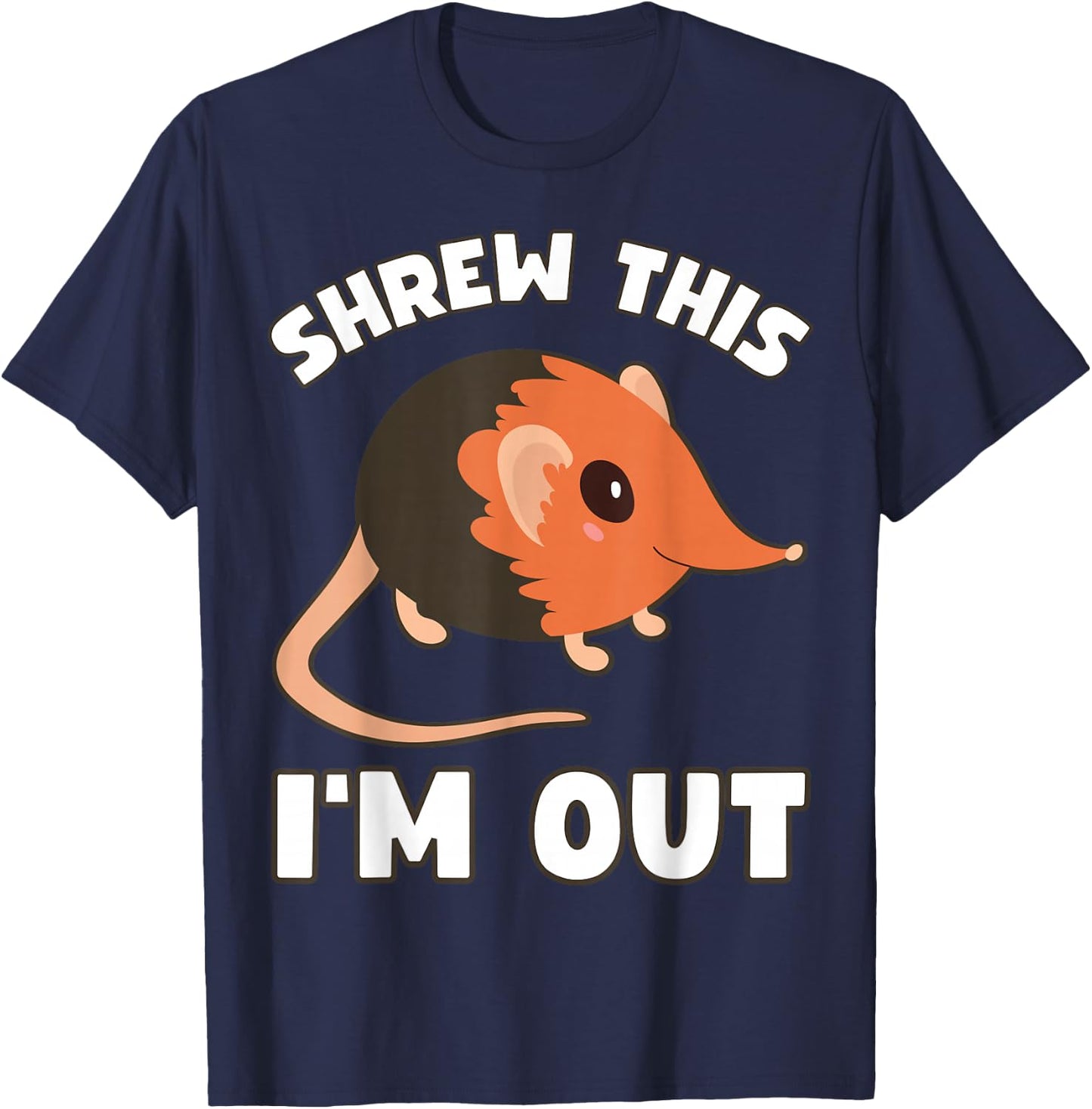 Elephant Shrew "Shrew This I'm Out" Funny Elephant Shrew T-Shirt - T-Shirt | Navy