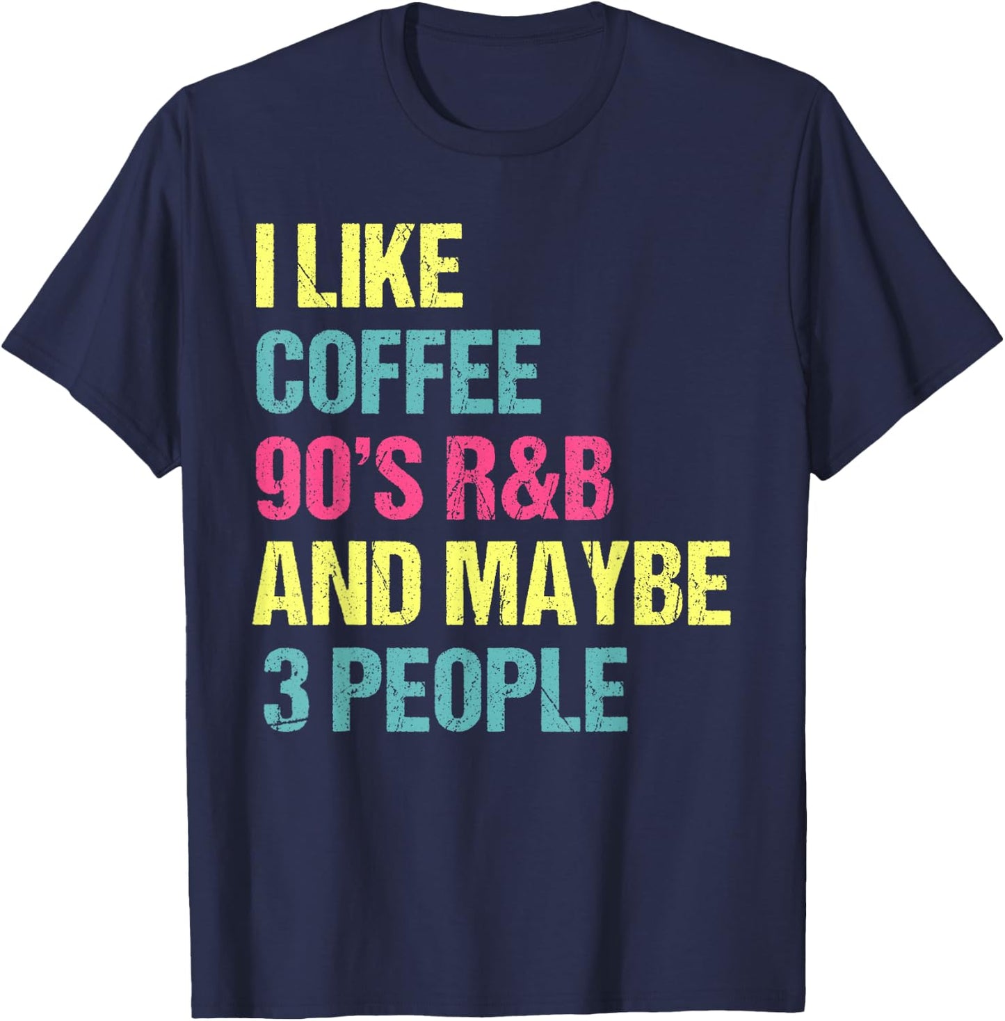 I Like Coffee 90's R&B And Maybe 3 People Vintage Retro RnB T-Shirt - T-Shirt | Navy