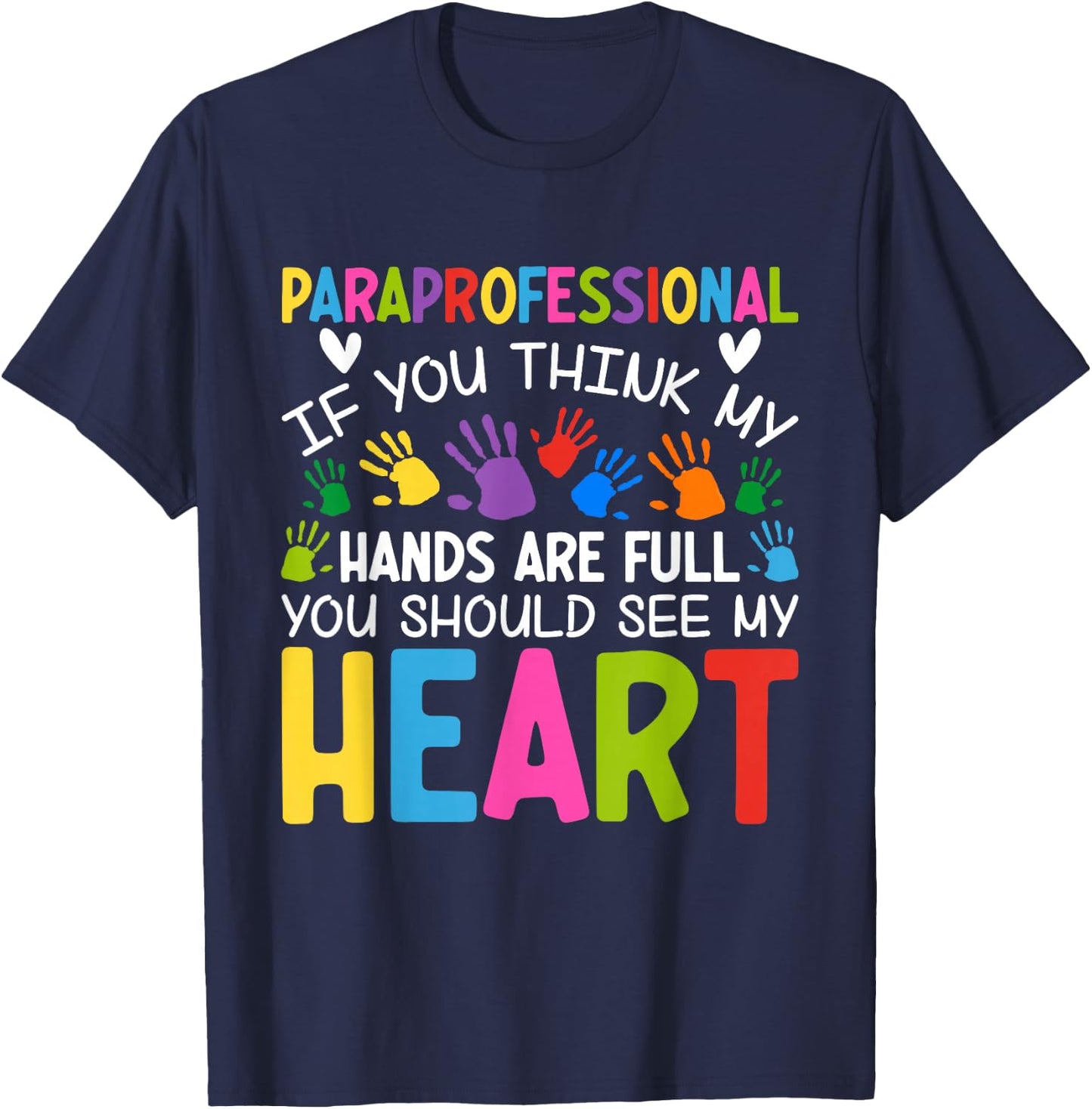 Paraprofessional - If You Think My Hands Full See My Heart T-Shirt - T-Shirt | Navy