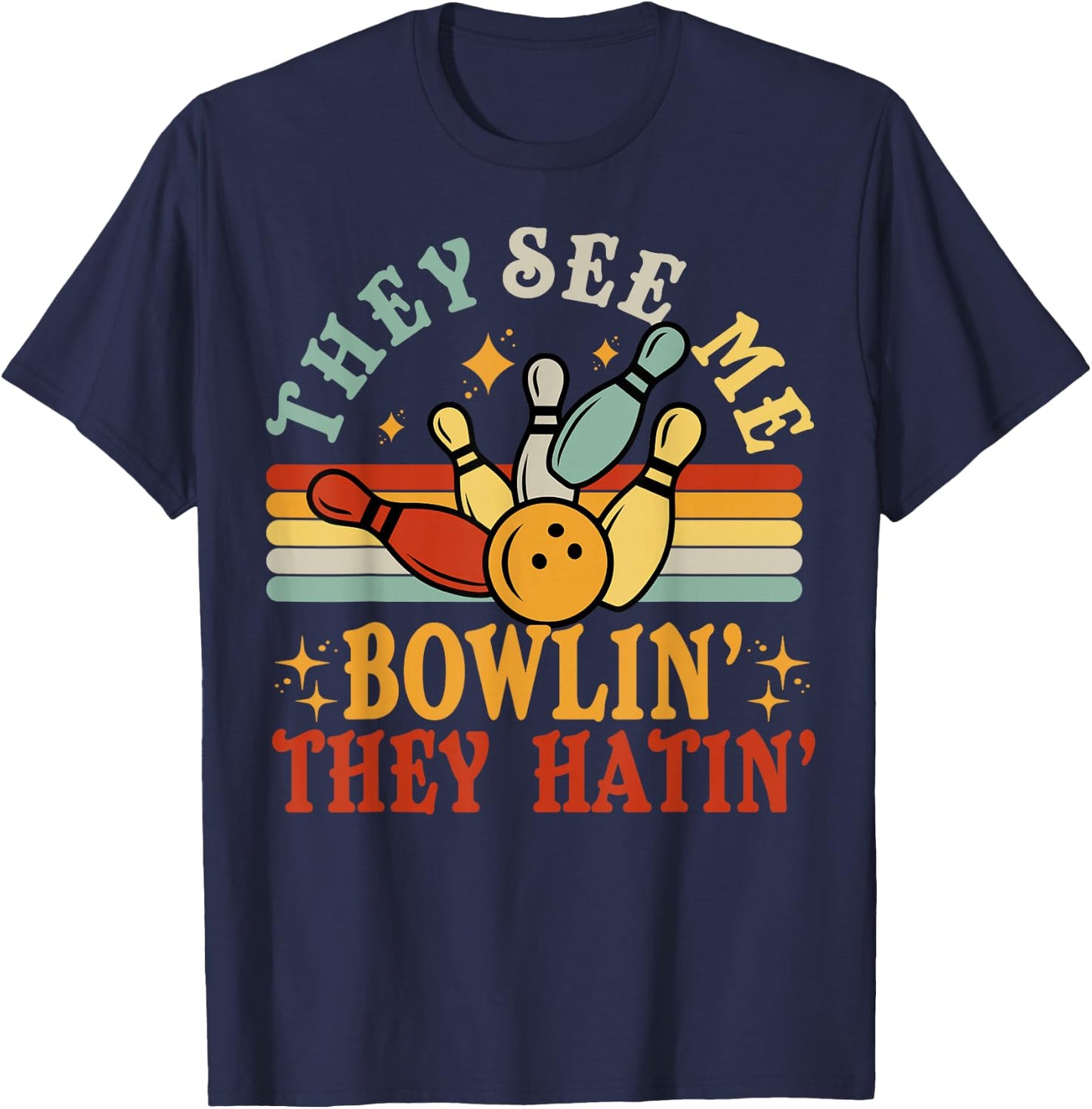 Funny Bowling See Me Bowling They Hatin Bowling Team Gift T-Shirt - T-Shirt | Navy