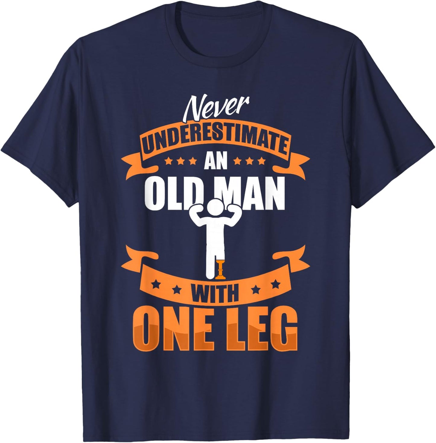 Leg Prosthesis Old Man & Leg Amputation Prosthesis T-Shirt - T-Shirt | Navy